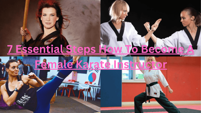 7 Essential Steps How To Become A Female Karate Instructor